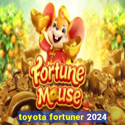 toyota fortuner 2024